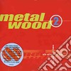 Metalwood - Metalwood 2 cd