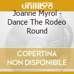 Joanne Myrol - Dance The Rodeo Round cd
