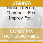 Broken Record Chamber - Free Improv For Robots cd