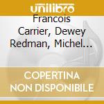 Francois Carrier, Dewey Redman, Michel Donato, Ron Sequin & Mich - Open Spaces cd