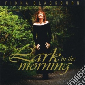 Fiona Blackburn - Lark In The Morning cd musicale di Fiona Blackburn