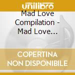 Mad Love Compilation - Mad Love Compilation cd