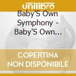 Baby'S Own Symphony - Baby'S Own Symphony cd