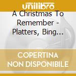 A Christmas To Remember - Platters, Bing Crosby, Patti Labelle, Rosemary Clooney,Drifters... cd