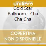 Gold Star Ballroom - Cha Cha Cha cd