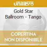 Gold Star Ballroom - Tango cd
