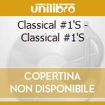 Classical #1'S - Classical #1'S cd musicale di Classical #1'S / Various