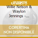 Willie Nelson & Waylon Jennings - Ultimate Doubles cd musicale di Willie Nelson & Waylon Jennings