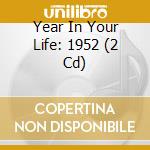 Year In Your Life: 1952 (2 Cd) cd