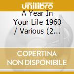 A Year In Your Life 1960 / Various (2 Cd) cd musicale