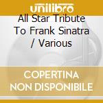 All Star Tribute To Frank Sinatra / Various cd musicale