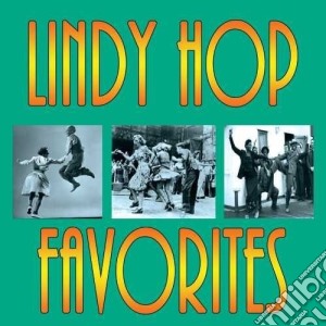 Lindy Hop Favorites / Various cd musicale di Artisti Vari