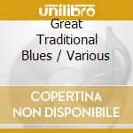 Great Traditional Blues / Various cd musicale