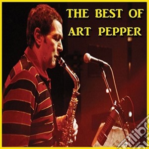 Art Pepper - Best Of Art Pepper cd musicale di Art Pepper