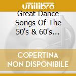Great Dance Songs Of The 50's & 60's / Various cd