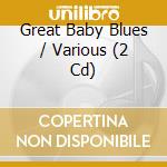 Great Baby Blues / Various (2 Cd) cd musicale di Aao Music