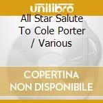 All Star Salute To Cole Porter / Various cd musicale di Various Artists