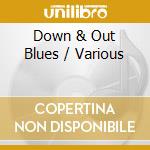 Down & Out Blues / Various cd musicale di Various Artists