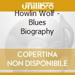 Howlin Wolf - Blues Biography cd