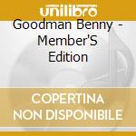 Goodman Benny - Member'S Edition cd musicale di Goodman Benny