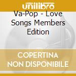 Va-Pop - Love Songs Members Edition cd