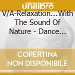V/A-Relaxation...With The Sound Of Nature  - Dance Of The Dolphins/Ambient Forrest/Mystical Breeze/Serenity Dawn cd