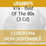 V/a - Best Of The 80s (3 Cd) cd