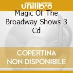 Magic Of The Broadway Shows 3 Cd cd