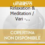 Relaxation & Meditation / Vari - Relaxation & Meditation / Vari cd