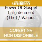 Power Of Gospel Enlightenment (The) / Various cd