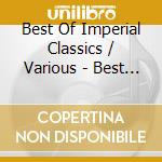 Best Of Imperial Classics / Various - Best Of Imperial Classics / Various cd musicale di Best Of Imperial Classics / Various