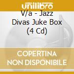 V/a - Jazz Divas Juke Box (4 Cd) cd