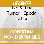Ike & Tina Turner - Special Edition cd