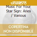 Music For Your Star Sign: Aries / Various cd