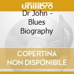Dr John - Blues Biography cd musicale di Dr John