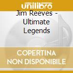 Jim Reeves - Ultimate Legends cd
