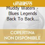 Muddy Waters - Blues Legends Back To Back 1 cd