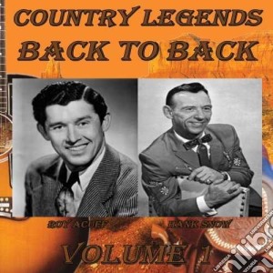 Roy Acuff & Hank Snow - Country Legends - Back To Back Volume 1 cd musicale di Roy Acuff & Hank Snow