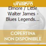 Elmore / Little Walter James - Blues Legends Back To Back V.2 cd musicale di Elmore / Little Walter James