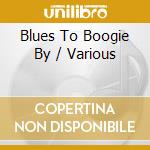 Blues To Boogie By / Various cd
