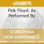 Pink Floyd: As Performed By cd musicale