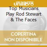Top Musicians Play Rod Stewart & The Faces cd