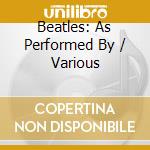 Beatles: As Performed By / Various cd