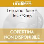 Feliciano Jose - Jose Sings cd musicale di Feliciano Jose