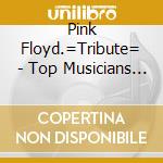 Pink Floyd.=Tribute= - Top Musicians Play Dark.. cd