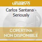Carlos Santana - Seriously cd