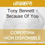 Tony Bennett - Because Of You cd musicale di Tony Bennett