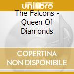 The Falcons - Queen Of Diamonds cd