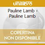 Pauline Lamb - Pauline Lamb cd musicale di Pauline Lamb