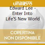 Edward Lee - Enter Into Life'S New World
